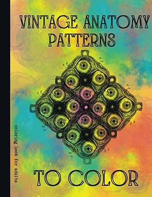 Vintage Anatomy Patterns to Color: A Coloring Book for Adults
